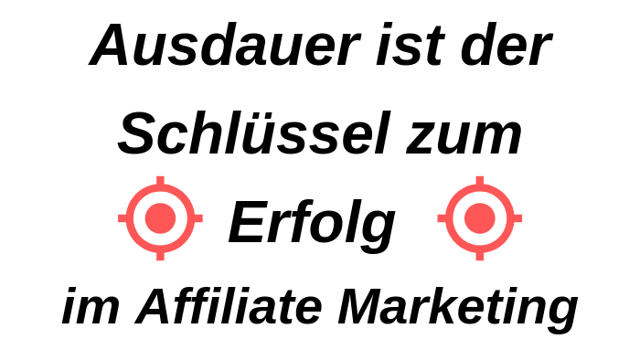 Ausdauer ist der Schlüssel zum Erfolg im Affiliate Marketing